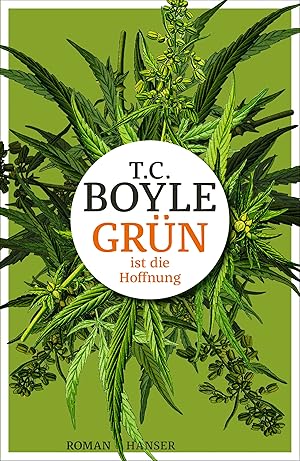 Grün ist die Hoffnung : Roman / T. Coraghessan Boyle ; aus dem Englischen von Dirk van Gunsteren