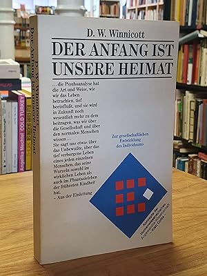 Seller image for Der Anfang ist unsere Heimat - Essays zur gesellschaftlichen Entwicklung des Individuums, aus dem Englischen von Irmela Kstlin, for sale by Antiquariat Orban & Streu GbR