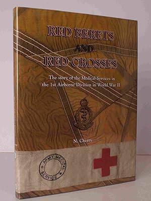 Imagen del vendedor de Red Berets and Red Crosses. The Story of the Medical Services in the 1st Airborne Division in World War II. [Includes major coverage of Arnhem. Revised edition]. BEST EDITION; SIGNED BY THE AUTHOR a la venta por Island Books