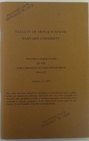 Faculty of Arts and Sciences Harvard University. The First Three Years of the Afro-American Studi...