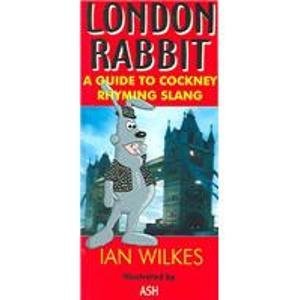 Image du vendeur pour London Rabbit: A Guide to Cockney Rhyming Slang mis en vente par WeBuyBooks