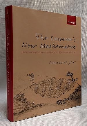 Immagine del venditore per The Emperor's New Mathematics: Western Learning and Imperial Authority During the Kangxi Reign (1662-1722) venduto da Book House in Dinkytown, IOBA