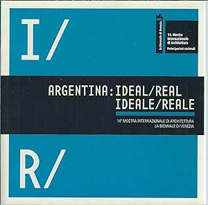 Image du vendeur pour ARGENTINA: IDEAL / REAL - IDEALE / REALE 14a MOSTRA INTERNAZIONALE DI ARCHITETTURA - LA BIENNALE DI VENEZIA mis en vente par Libreria Rita Vittadello