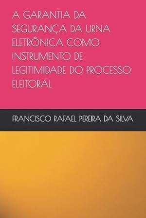 Imagen del vendedor de A Garantia Da Seguranca Da Urna Eletronica Como Instrumento de Legitimidade Do Processo Eleitoral (Paperback) a la venta por Grand Eagle Retail