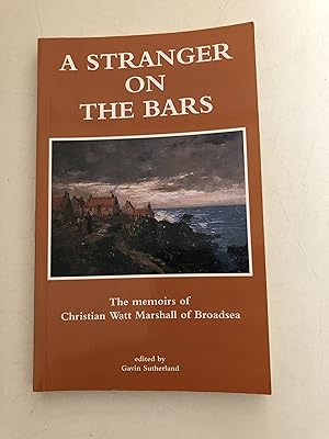 Immagine del venditore per A Stranger on the Bars: The Memoirs of Christian Watt Marshall of Broadsea venduto da B and A books