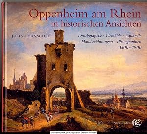 Oppenheim am Rhein in historischen Ansichten : Druckgraphik, Gemälde, Aquarelle, Handzeichnungen,...