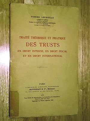 Traité théorique et pratique des trusts en droit interne, en droit fiscal et en droit international