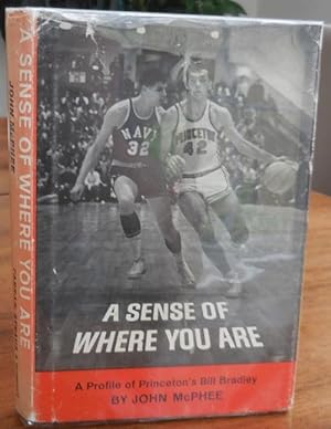 Imagen del vendedor de A Sense of Where You Are; A Profile of Princeton's Bill Bradley a la venta por Derringer Books, Member ABAA