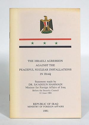 The Israeli Agression Against the Peaceful Nuclear Installations in Iraq. Statement made by Dr. S...