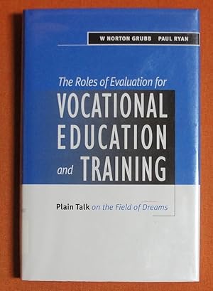 Seller image for The Roles of Evaluation for Vocational Education and Training: Plain Talk on the Field of Dreams for sale by GuthrieBooks
