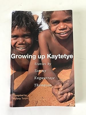 Bild des Verkufers fr Growing Up Kaytetye: Stories by Tommy Kngwarraye Thompson zum Verkauf von Sheapast Art and Books