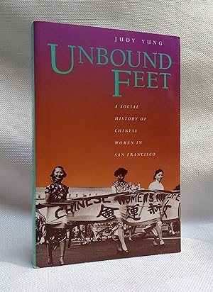 Seller image for Unbound Feet: A Social History of Chinese Women in San Francisco for sale by Book House in Dinkytown, IOBA