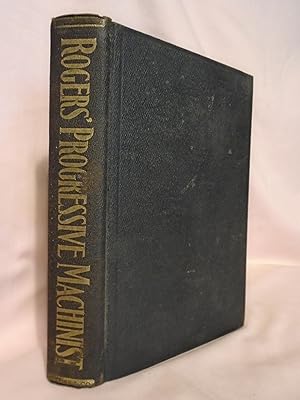 Seller image for THE PROGRESSIVE MACHINIST; A PRACTICAL AND EDUCATIONAL TREATISE, WITH ILLUSTRATIONS for sale by Robert Gavora, Fine & Rare Books, ABAA