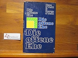 Bild des Verkufers fr Die offene Ehe : Konzept fr e. neuen Typus d. Monogamie. Nena O'Neill u. George O'Neill. [Einzig berechtigte bers. aus d. Amerikan. von Evelyn Linke] zum Verkauf von Antiquariat im Kaiserviertel | Wimbauer Buchversand
