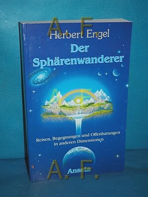 Bild des Verkufers fr Der Sphrenwanderer : Reise, Begegnungen u. Offenbarungen in anderen Dimensionen. zum Verkauf von Antiquarische Fundgrube e.U.