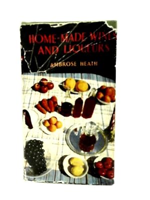 Imagen del vendedor de Home-made Wines and Liqueurs: How to Make Them (Home Entertaining Series) a la venta por World of Rare Books