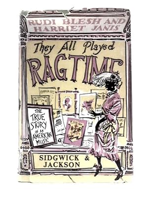 Immagine del venditore per They All Played Ragtime: the True Story of an American Music venduto da World of Rare Books