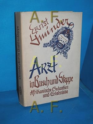 Image du vendeur pour Arzt in Busch und Steppe : Afrikanische Gedanken und Erlebnisse , Mit 10 Abb. nach Aufn. d. Verf. mis en vente par Antiquarische Fundgrube e.U.