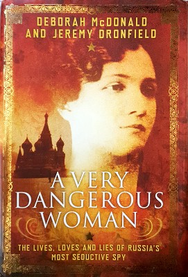 Seller image for A Very Dangerous Woman: The Lives, Loves And Lies Of Russia's Most Seductive Spy for sale by Marlowes Books and Music