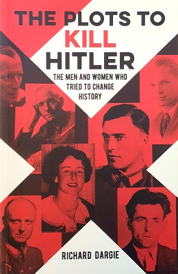 Seller image for The Plots To Kill Hitler: The Men And Women Who Tried To Change History for sale by Marlowes Books and Music