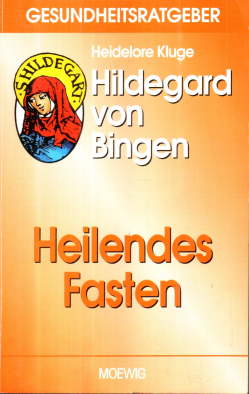 Hildegard von Bingen: Heilendes Fasten.