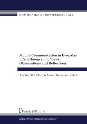 Bild des Verkufers fr Mobile communication in everyday life : ethnographic views, observations and reflections. zum Verkauf von Antiquariat Thomas Haker GmbH & Co. KG