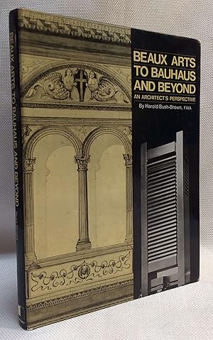 Image du vendeur pour Beaux arts to Bauhaus and beyond: An architect's perspective mis en vente par Book House in Dinkytown, IOBA