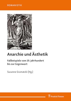 Anarchie und Ästhetik : Fallbeispiele vom 19. Jahrhundert bis zur Gegenwart. (=Romanistik ; Band ...