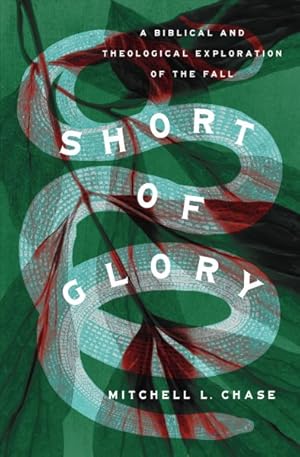 Seller image for Short of Glory : A Biblical and Theological Exploration of the Fall for sale by GreatBookPrices