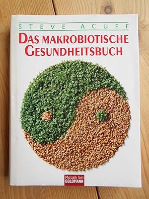 Bild des Verkufers fr Das makrobiotische Gesundheitsbuch. Die Rezepte stammen von Karen Acuff / Mosaik bei Goldmann zum Verkauf von Antiquariat Rohde