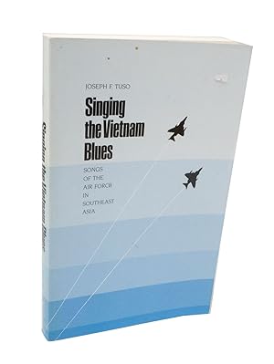 Imagen del vendedor de Singing the Vietnam Blues Songs of the Air Force in Southeast Asia a la venta por Rare Aviation Books