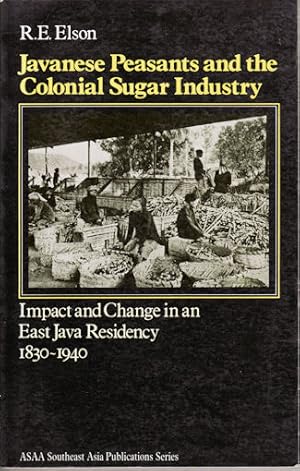 Imagen del vendedor de Javanese Peasants and the Colonial Sugar Industry. Impact and Change in an East Java Residency, 1830-1940. a la venta por Asia Bookroom ANZAAB/ILAB