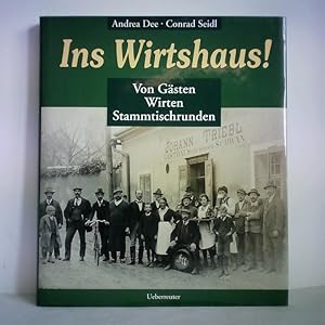 Imagen del vendedor de Ins Wirtshaus! Von Gsten, Wirten, Stammtischrunden a la venta por Celler Versandantiquariat