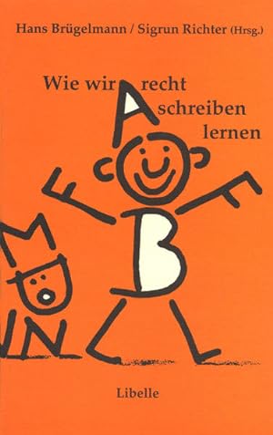 Bild des Verkufers fr Wie wir recht schreiben lernen: 10 Jahre Kinder auf dem Weg zur Schrift zum Verkauf von Gerald Wollermann