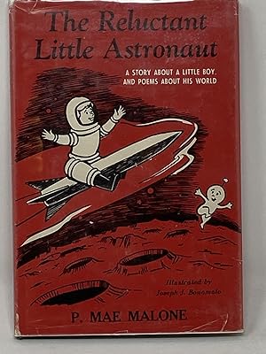 THE RELUCTANT LITTLE ASTRONAUT : A STORY ABOUT A LITTLE BOY AND POEMS ABOUT HIS WORLD