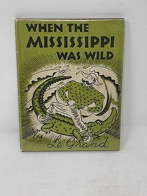 Seller image for WHEN THE MISSISSIPPI WAS WILD for sale by Aardvark Rare Books, ABAA