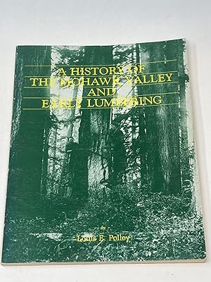 A HISTORY OF THE MOHAWK VALLEY AND EARLY LUMBERING (SIGNED)