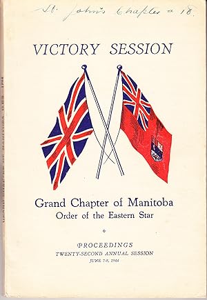 Seller image for Victory Session Grand Chapter of Manitoba Order of the Eastern Star: Proceedings 22nd Annual Session June 7-8, 1944 for sale by John Thompson