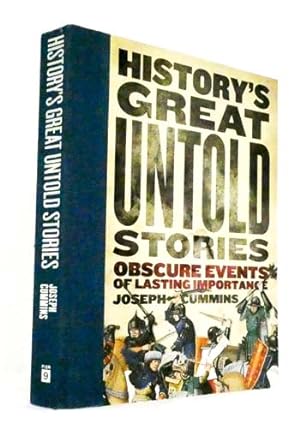 History's Great Untold Stories. Obscure Events of Lasting Importance