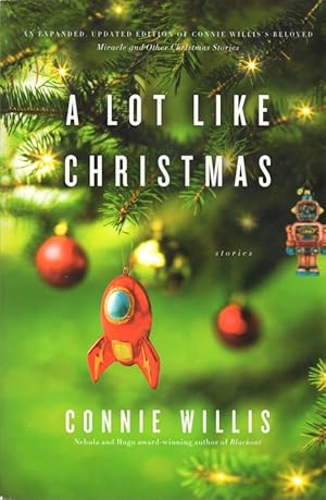 Bild des Verkufers fr A Lot Like Christmas: Connie Willis's Beloved Miracle and Other Christmas Stories zum Verkauf von Clausen Books, RMABA
