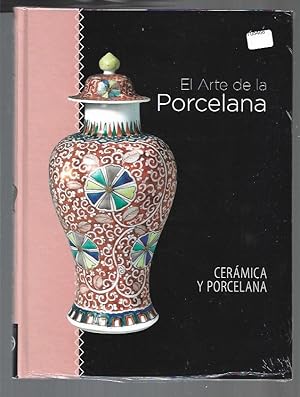 ARTE DE LA PORCELANA - EL: CERAMICA Y PORCELANA