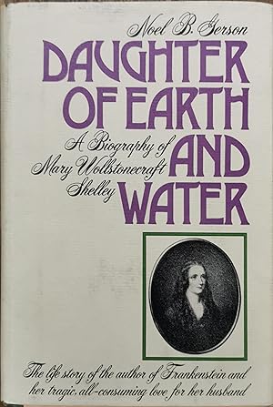 Immagine del venditore per Daughter of Earth and Water: A Biography of Mary Wollstonecraft Shelley. venduto da Dial-A-Book