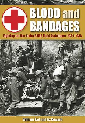 Bild des Verkufers fr Blood and Bandages: Fighting for Life in the Ramc Field Ambulance 1940-1946 zum Verkauf von moluna