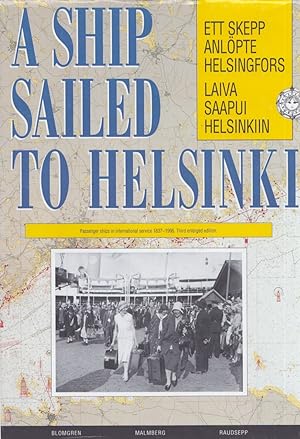Laiva saapui Helsinkiin : Helsingin matkustajalaivaliikenteen kehitys 1830-luvulta nykypäivään = ...