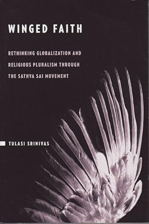 Bild des Verkufers fr Winged Faith. Rethinking Globalization and Religious Pluralism Through the Sathya Sai Movement. zum Verkauf von Asia Bookroom ANZAAB/ILAB