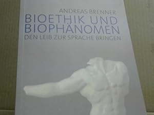 Bild des Verkufers fr Bioethik und Biophnomen : den Leib zur Sprache bringen. zum Verkauf von BuchKaffee Vividus e.K.