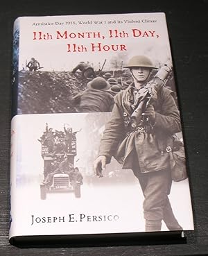 Seller image for 11th Month, 11th Day, 11th Hour. Armistice Day 1918, World War 1 and its violent Climax for sale by powellbooks Somerset UK.