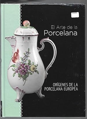 ARTE DE LA PORCELANA - EL: ORIGENES DE LA PORCELANA EUROPEA