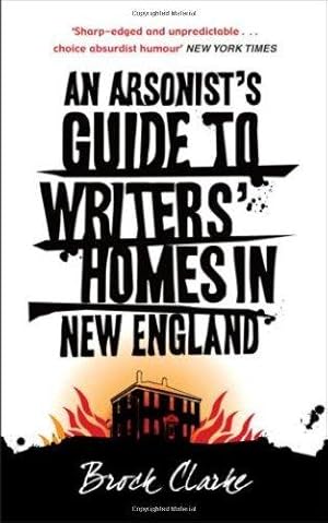 Imagen del vendedor de An Arsonist's Guide to Writers' Homes in New England a la venta por WeBuyBooks