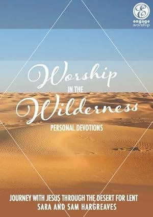 Seller image for Worship in the Wilderness: Personal Devotions: Journey With Jesus Through The Desert For Lent for sale by WeBuyBooks